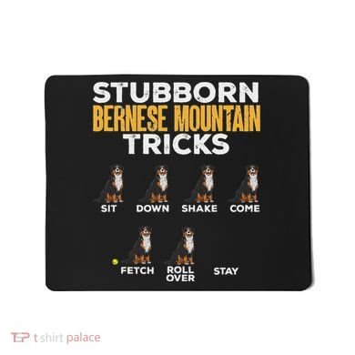 Stubborn Bernese Mountain Dog Tricks Mousepad