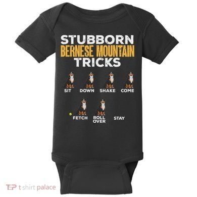 Stubborn Bernese Mountain Dog Tricks Baby Bodysuit