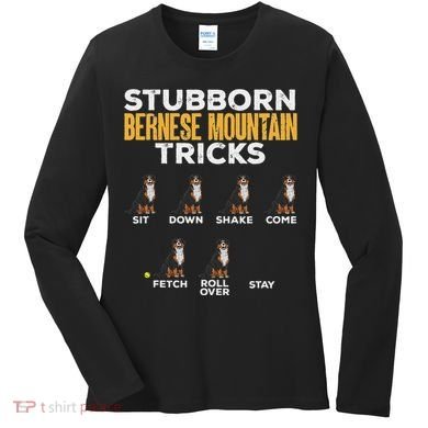 Stubborn Bernese Mountain Dog Tricks Women's Long Sleeve Shirt