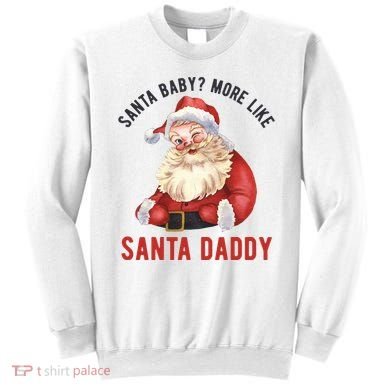 Santa Baby More Like Santa Daddy Sweatshirt