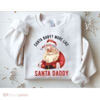 Santa Baby More Like Santa Daddy Sweatshirt thumb 2
