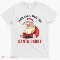 Santa Baby More Like Santa Daddy T-Shirt thumb 0