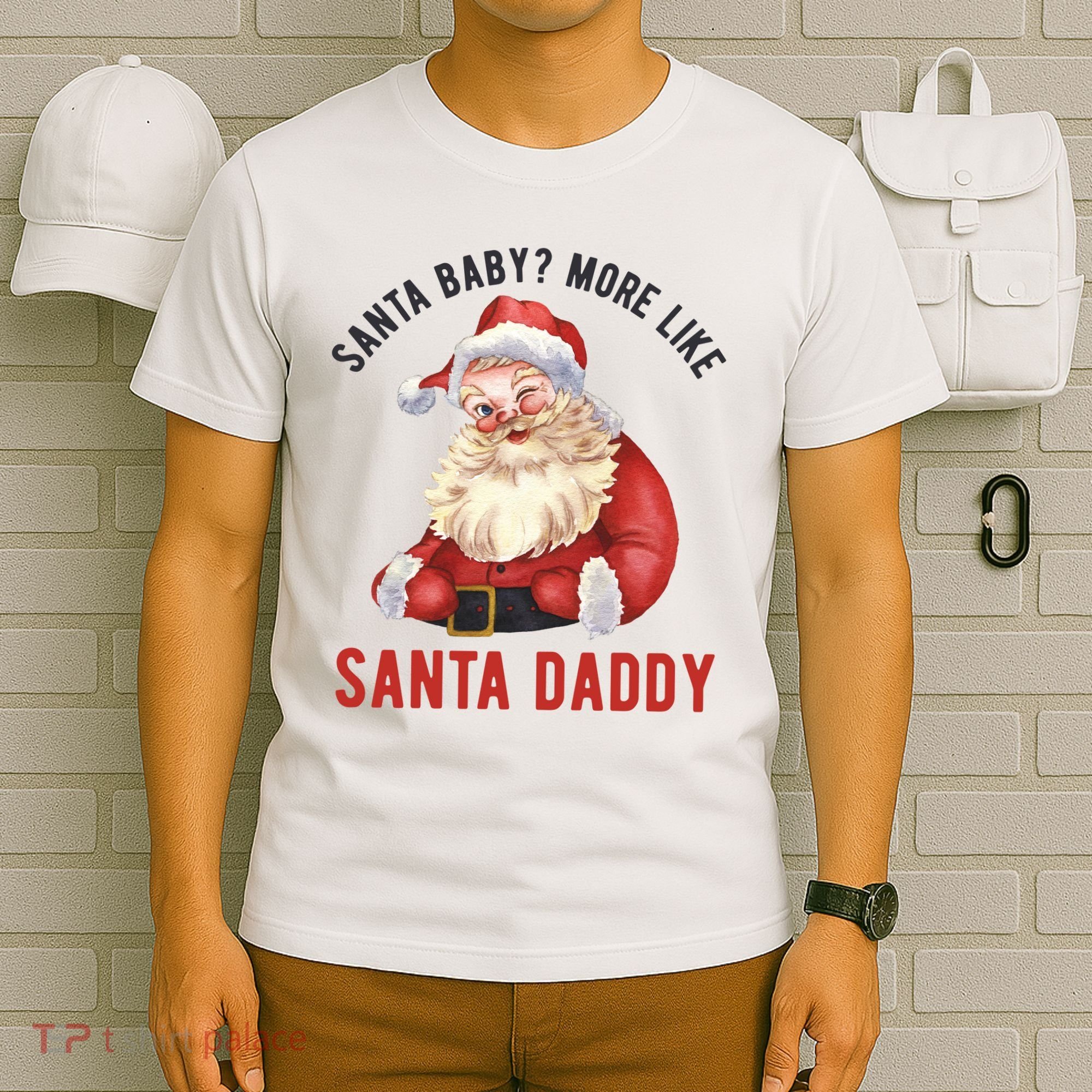 Santa Baby More Like Santa Daddy T-Shirt