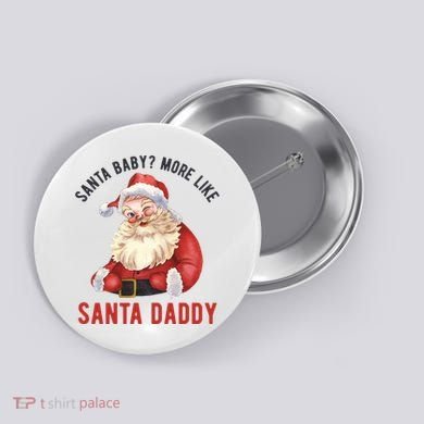 Santa Baby More Like Santa Daddy Button