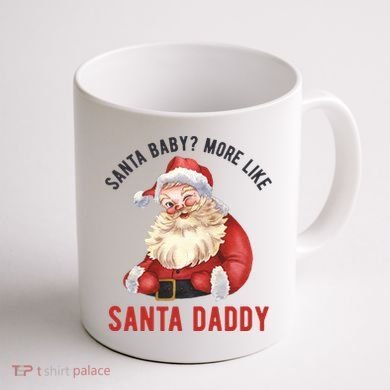 Santa Baby More Like Santa Daddy Coffee Mug back