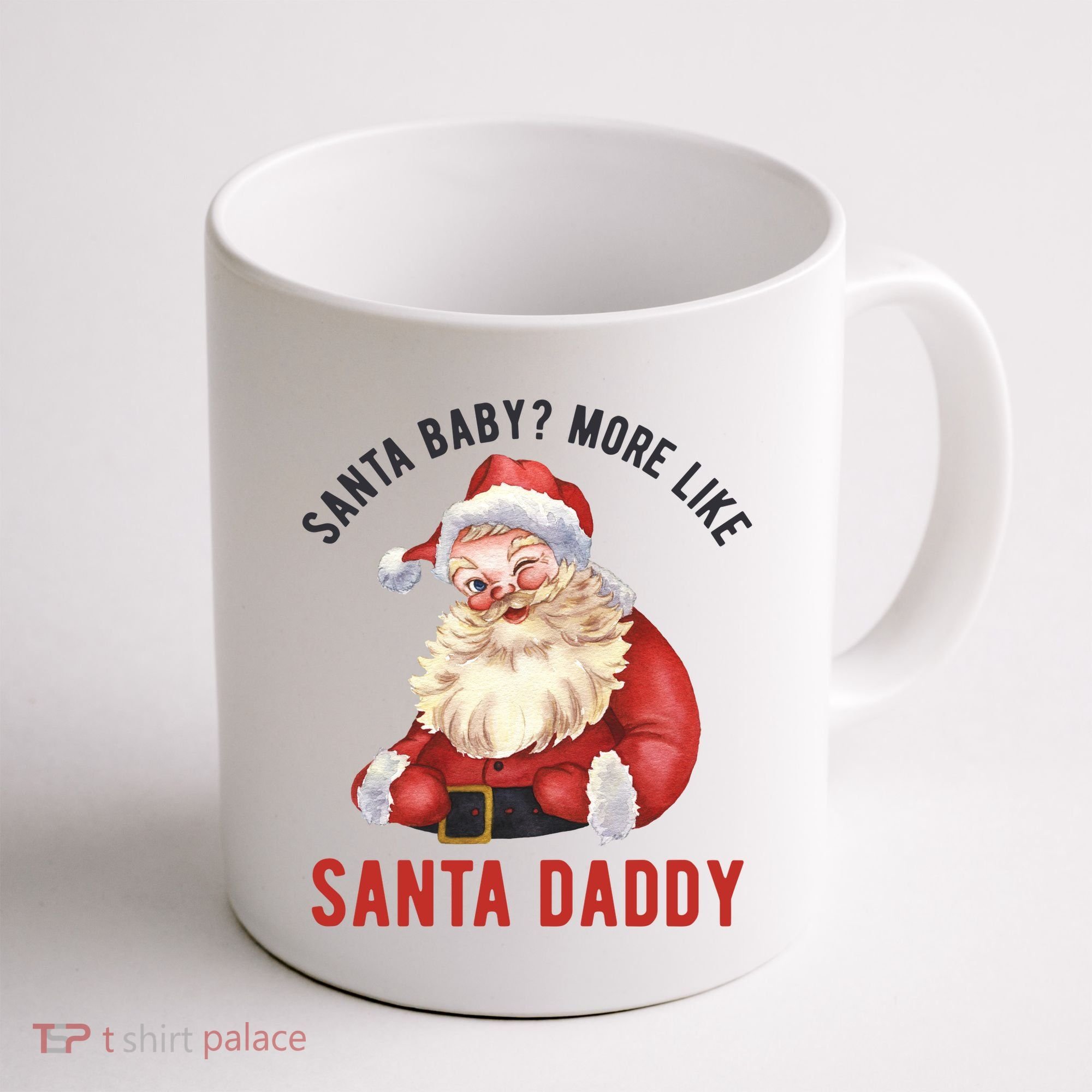 Santa Baby More Like Santa Daddy Coffee Mug