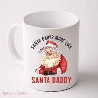 Santa Baby More Like Santa Daddy Coffee Mug thumb 0