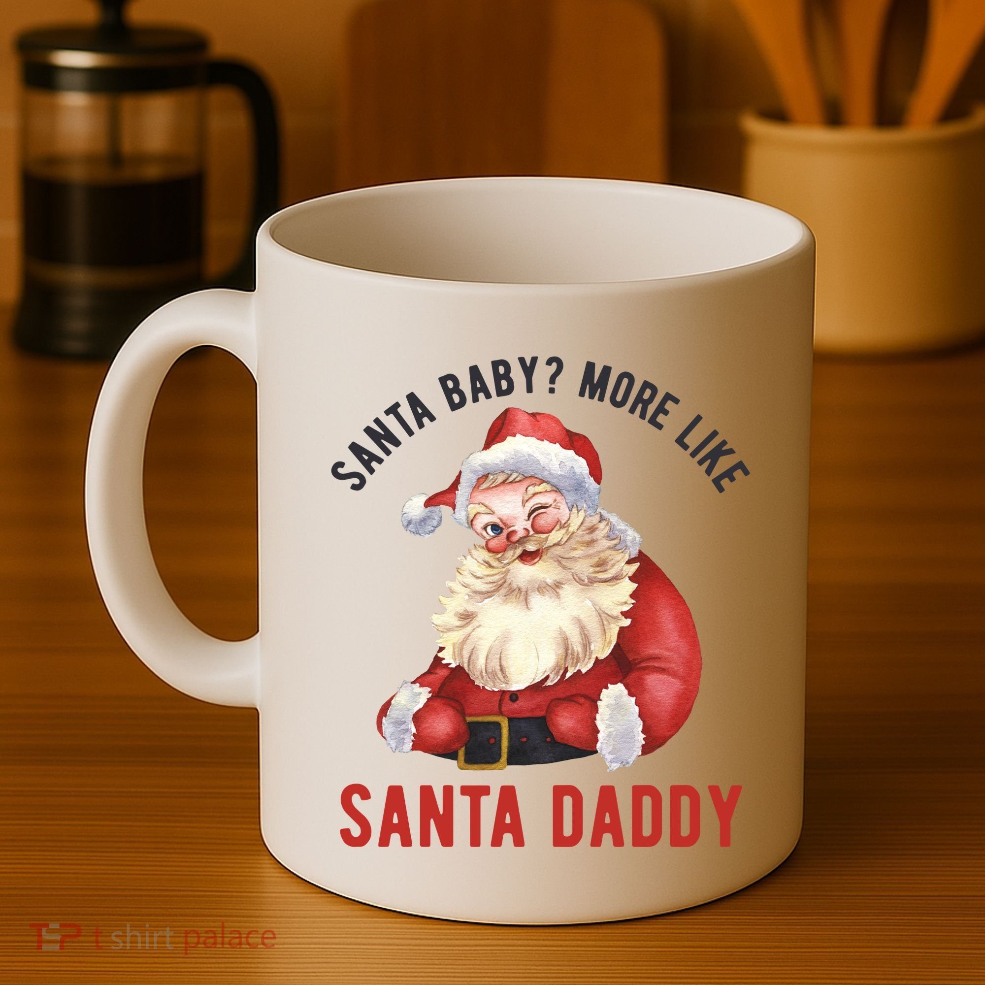 Santa Baby More Like Santa Daddy Coffee Mug