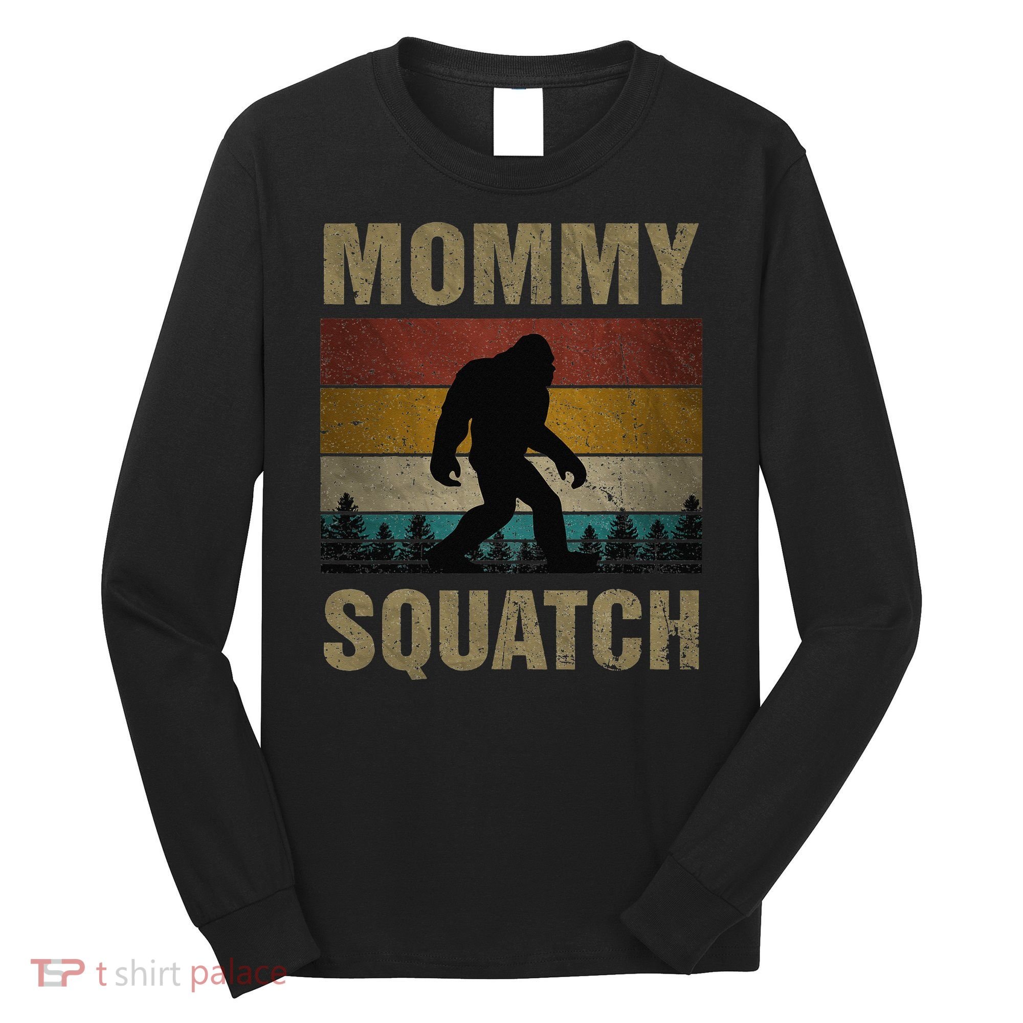 Sasquatch Best Mommy Squatch Ever Bigfoot Mom  Long Sleeve Shirt