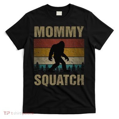 Sasquatch Best Mommy Squatch Ever Bigfoot Mom  T-Shirt