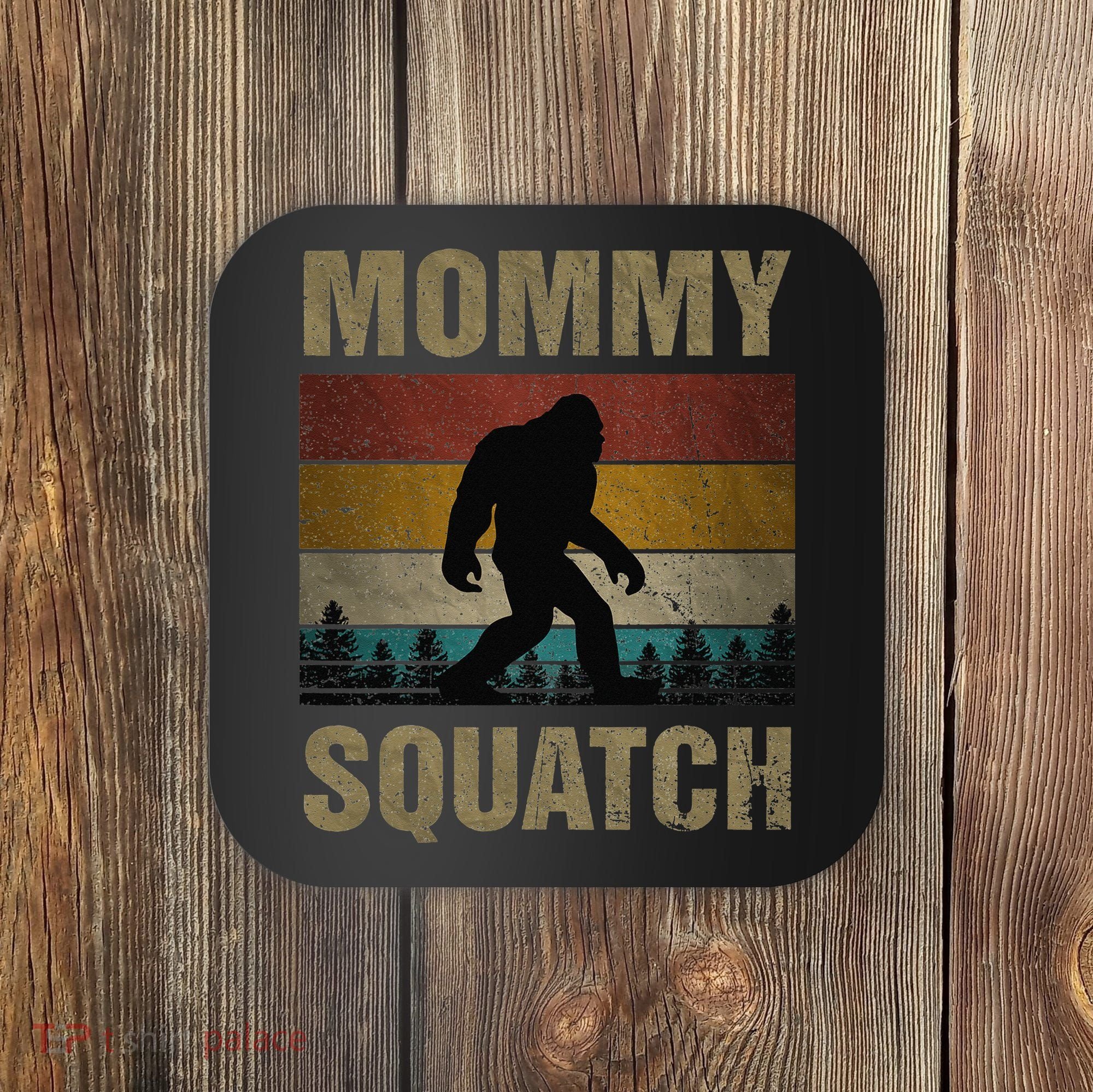 Sasquatch Best Mommy Squatch Ever Bigfoot Mom  Coaster