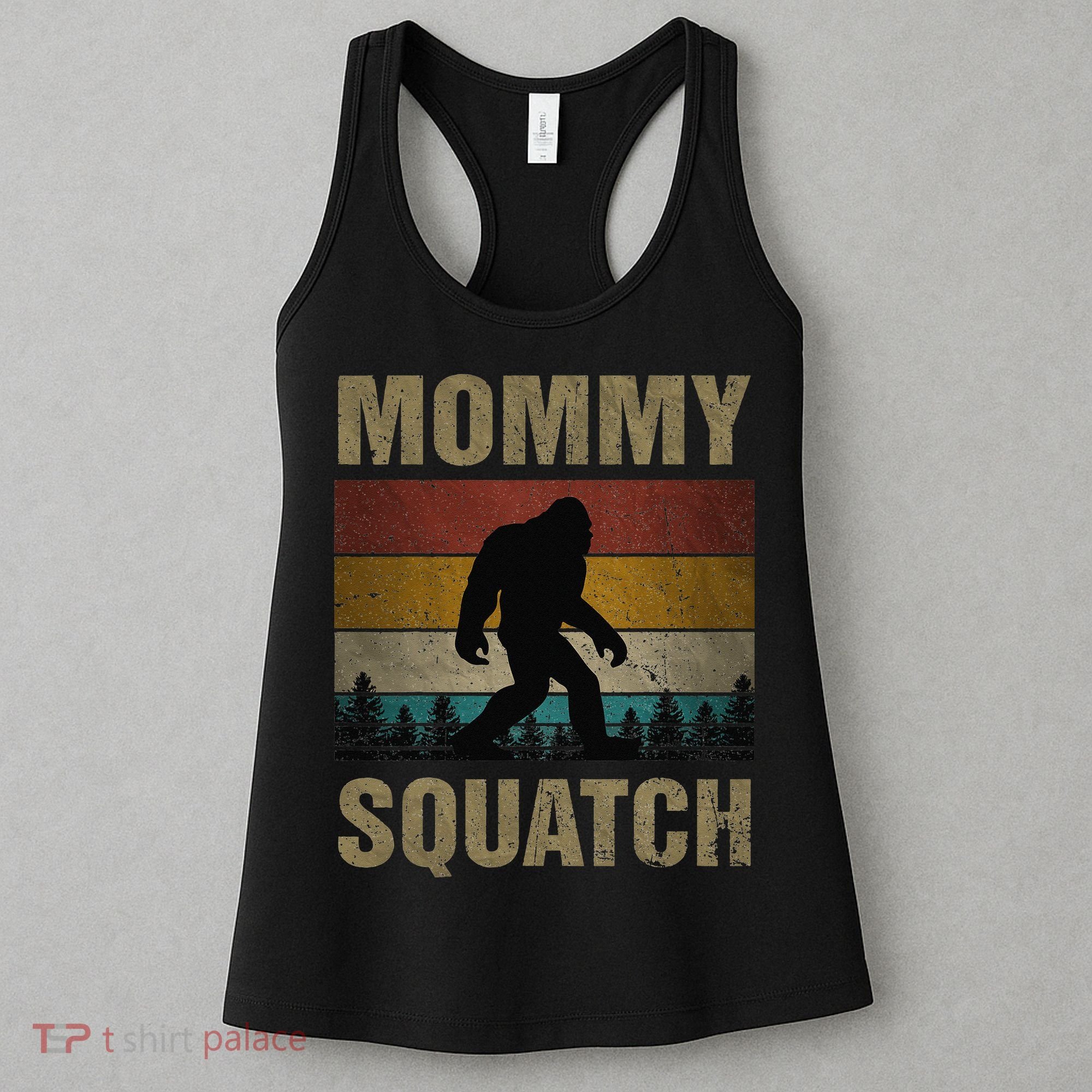 Sasquatch Best Mommy Squatch Ever Bigfoot Mom  Women's Tank Top