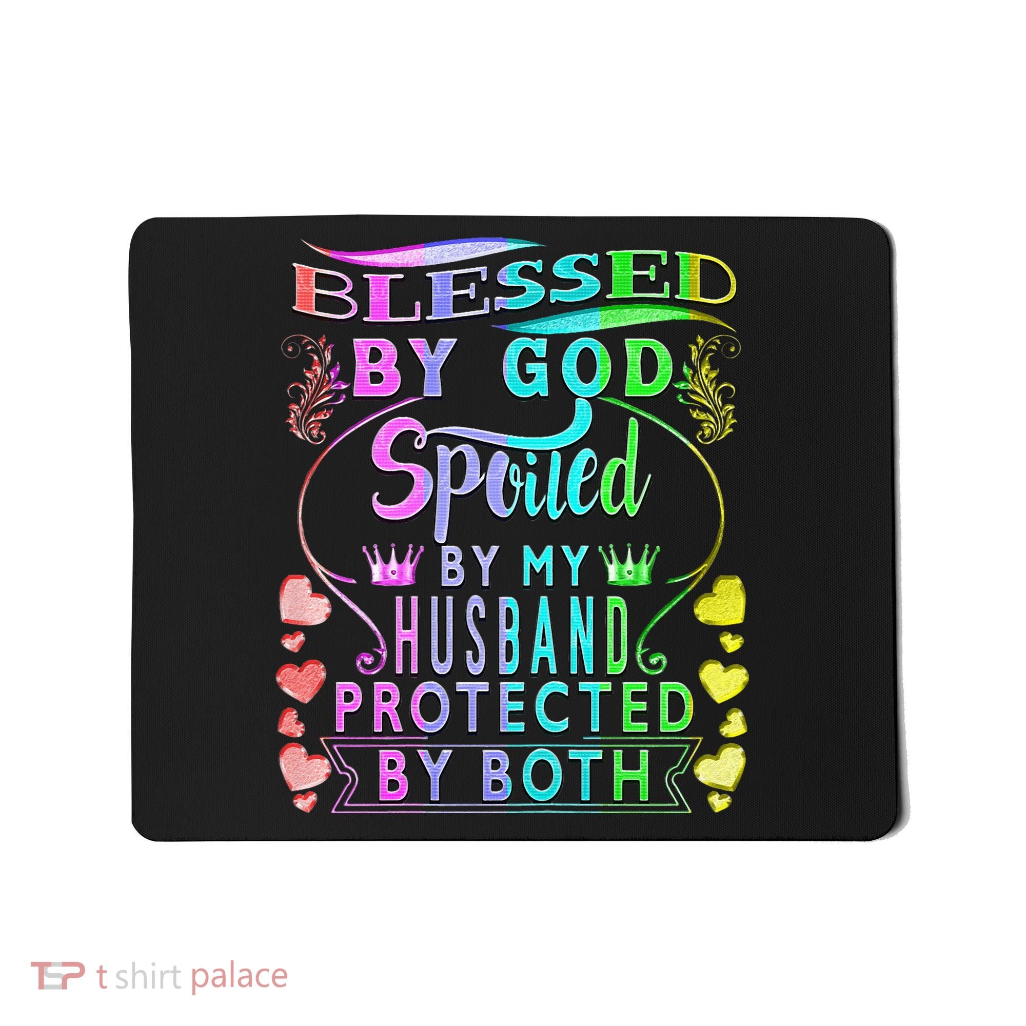 Spoiled By My Husband Blessed By God Wife Gifts From Husband Mousepad