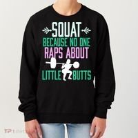 Squat Because No One Raps About Little Butts Gym Cute Gift Women's Sweatshirt thumb 0