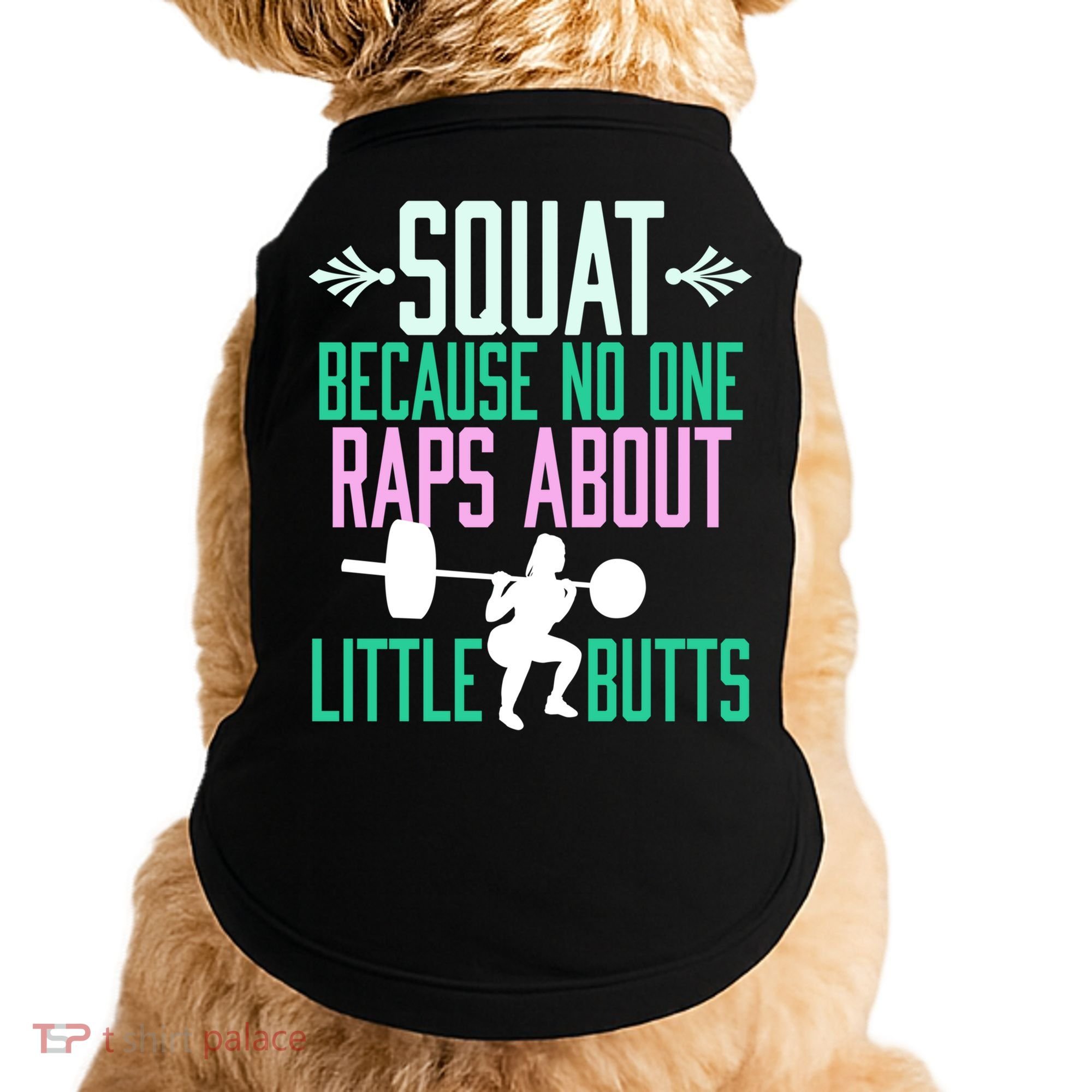 Squat Because No One Raps About Little Butts Gym Cute Gift Doggie Tank
