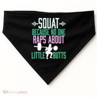 Squat Because No One Raps About Little Butts Gym Cute Gift USA-Made Doggie Bandana thumb 0
