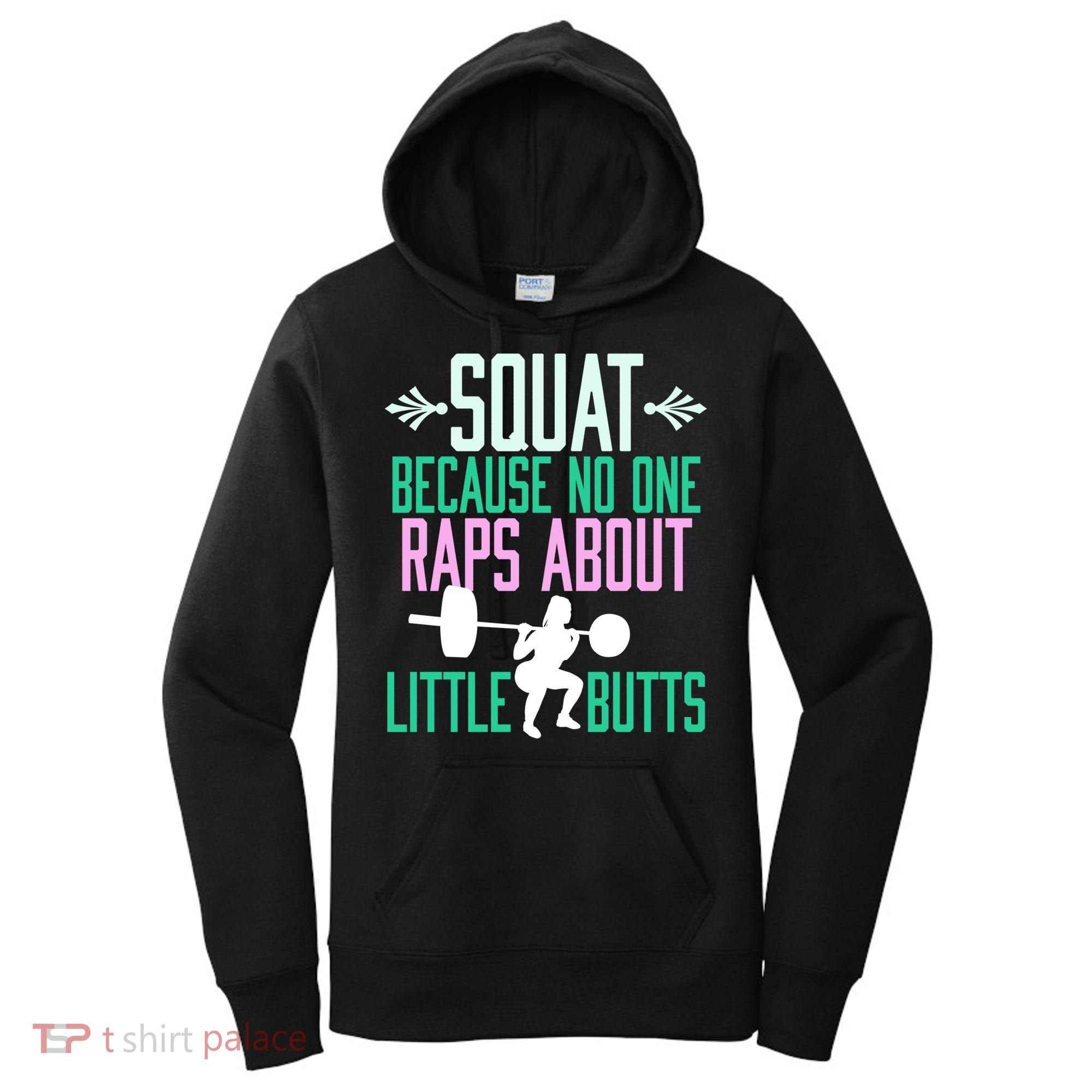 Squat Because No One Raps About Little Butts Gym Cute Gift Women's Hoodie