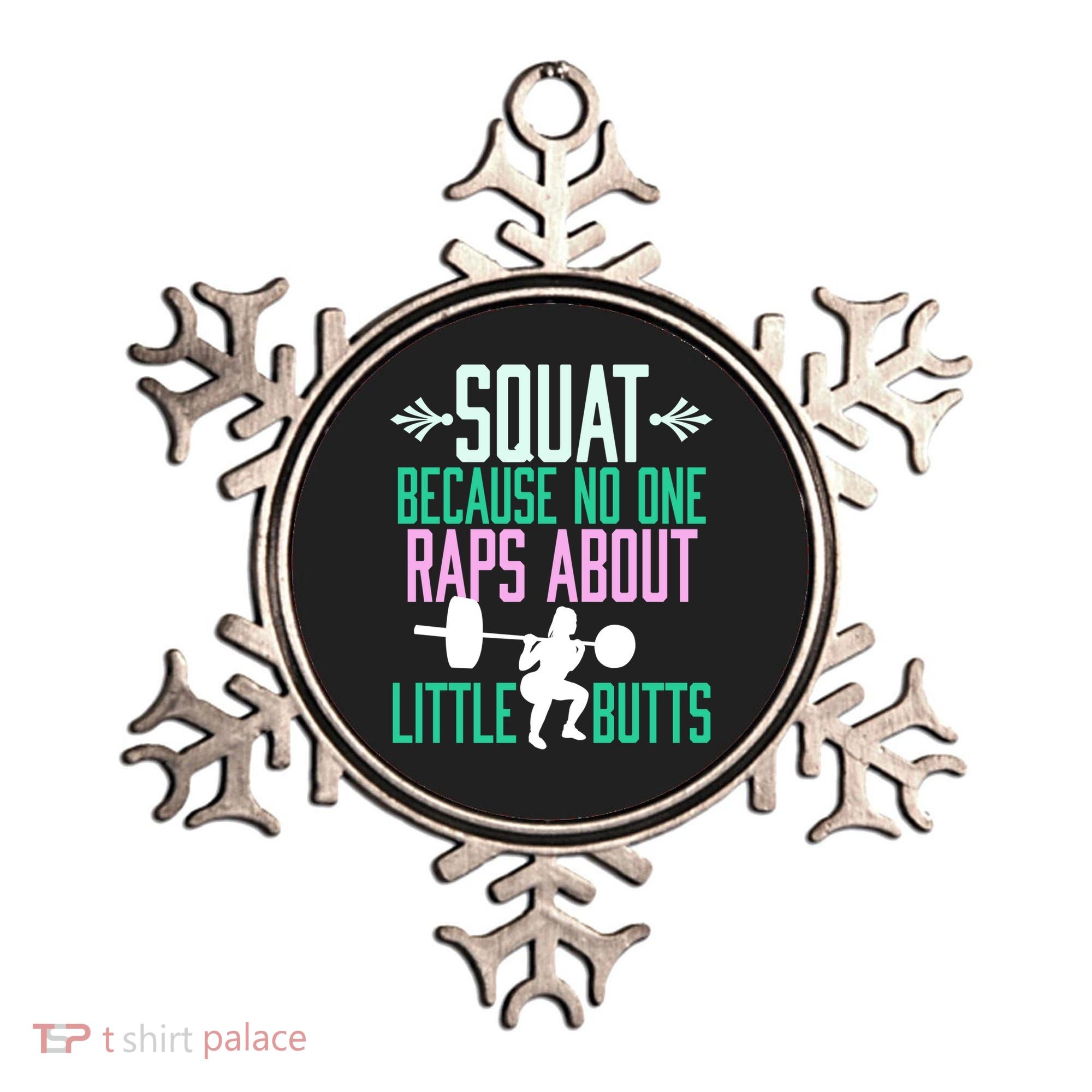 Squat Because No One Raps About Little Butts Gym Cute Gift Ornament