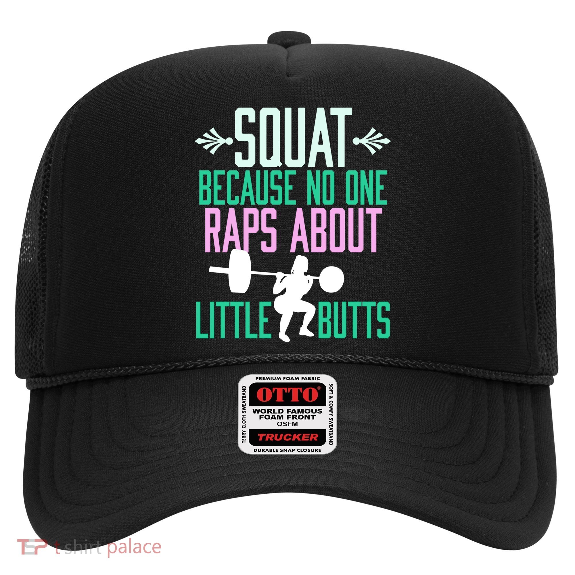 Squat Because No One Raps About Little Butts Gym Cute Gift Hat