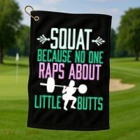 Squat Because No One Raps About Little Butts Gym Cute Gift Golf Towel thumb 1