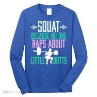 Squat Because No One Raps About Little Butts Gym Cute Gift Long Sleeve Shirt thumb 0