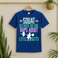 Squat Because No One Raps About Little Butts Gym Cute Gift T-Shirt thumb 2