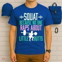 Squat Because No One Raps About Little Butts Gym Cute Gift T-Shirt thumb 6