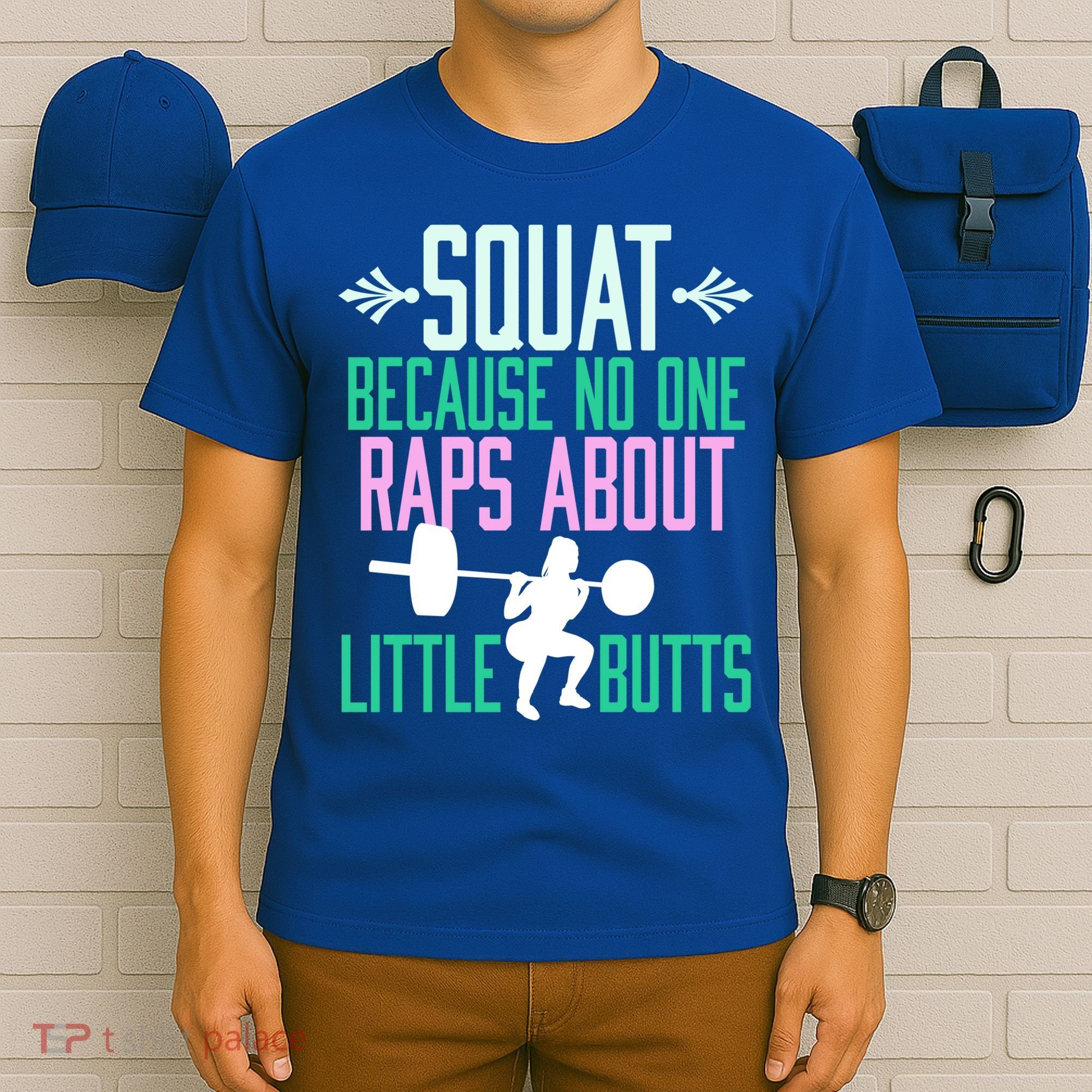 Squat Because No One Raps About Little Butts Gym Cute Gift T-Shirt