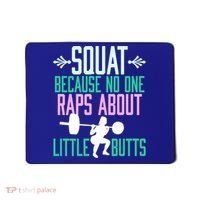 Squat Because No One Raps About Little Butts Gym Cute Gift Mousepad thumb 0