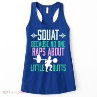 Squat Because No One Raps About Little Butts Gym Cute Gift Women's Tank Top thumb 0