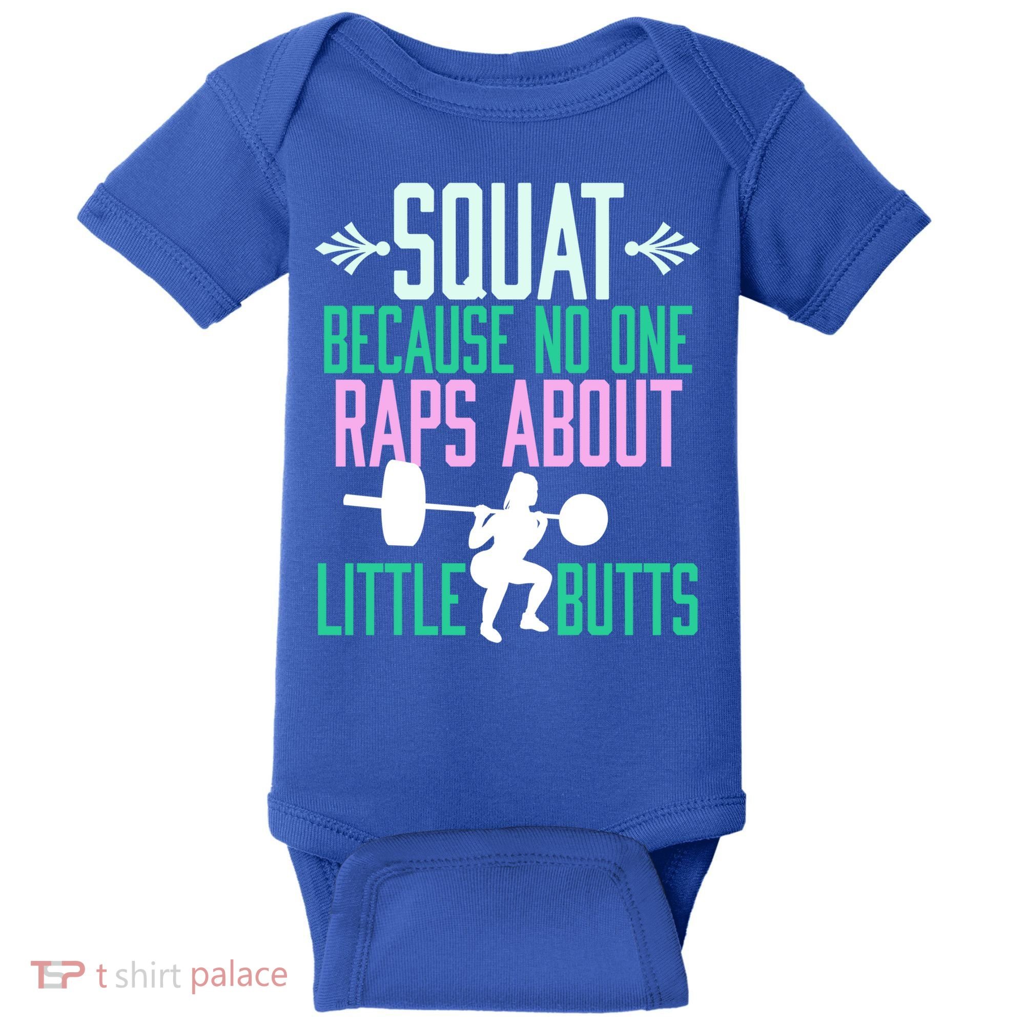 Squat Because No One Raps About Little Butts Gym Cute Gift Baby Bodysuit