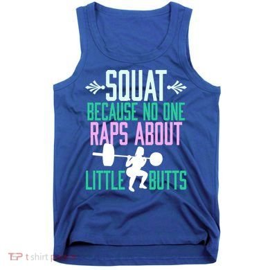 Squat Because No One Raps About Little Butts Gym Cute Gift Tank Top