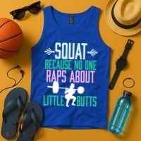 Squat Because No One Raps About Little Butts Gym Cute Gift Tank Top thumb 4