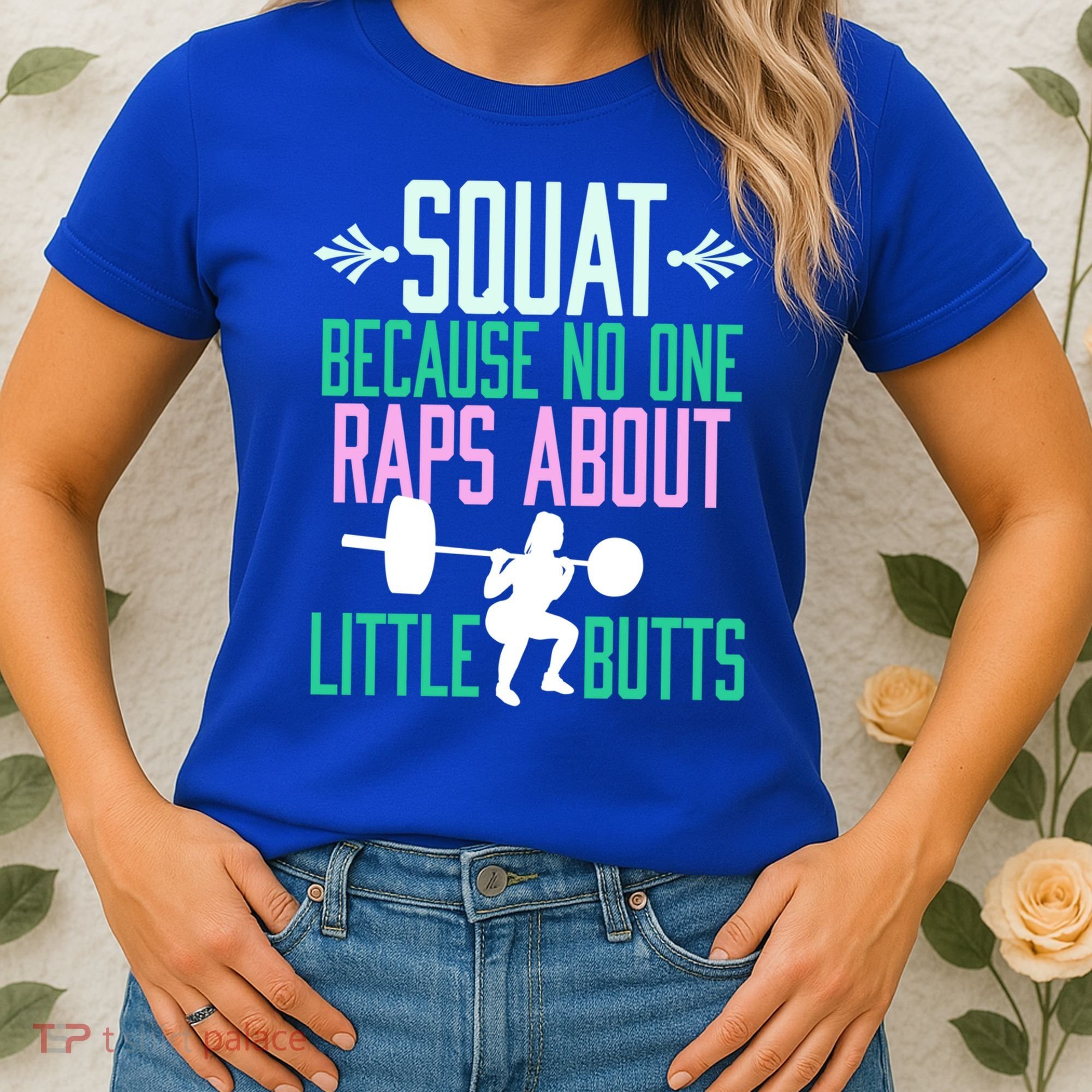 Squat Because No One Raps About Little Butts Gym Cute Gift Women's T-Shirt