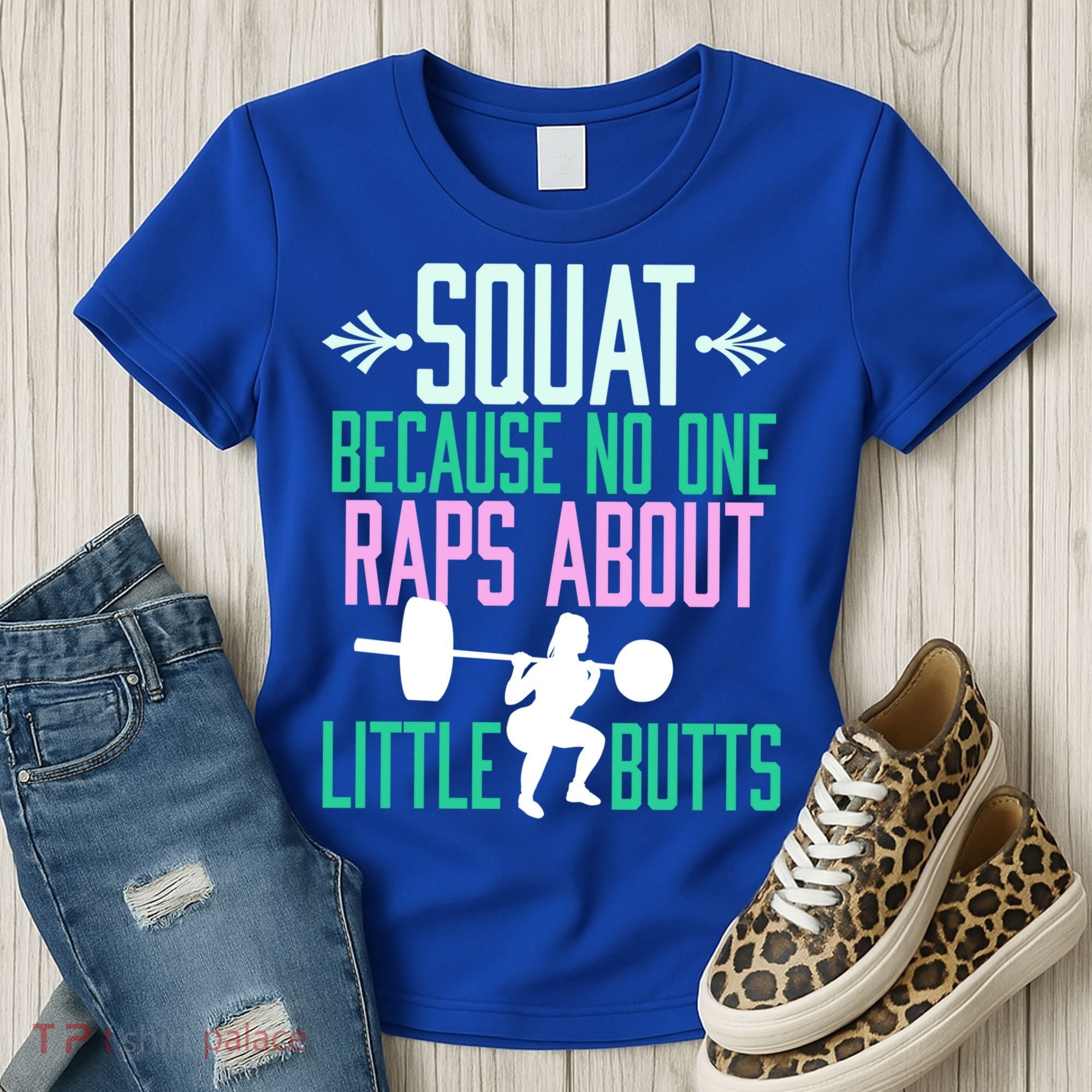 Squat Because No One Raps About Little Butts Gym Cute Gift Women's T-Shirt