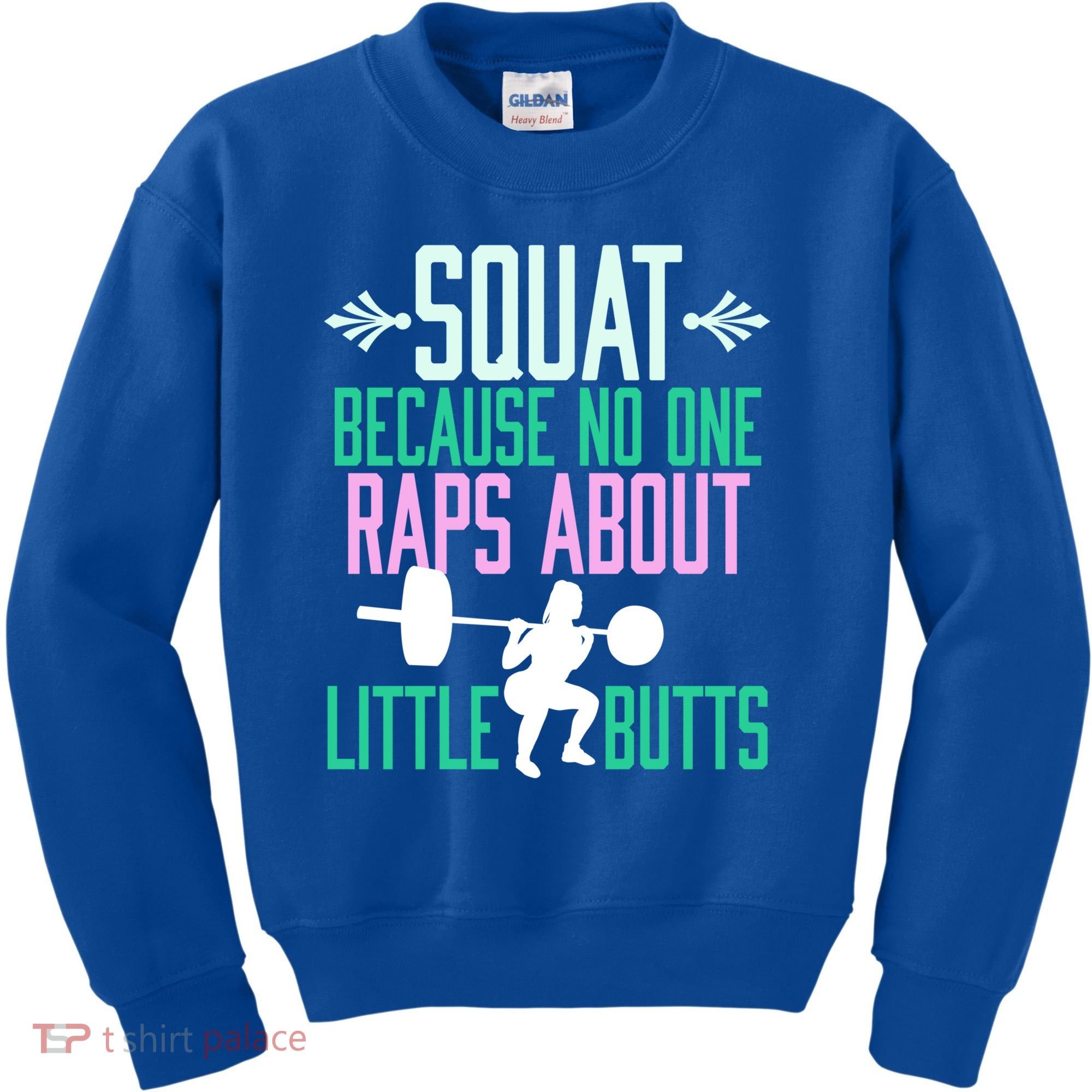 Squat Because No One Raps About Little Butts Gym Cute Gift Kids Sweatshirt