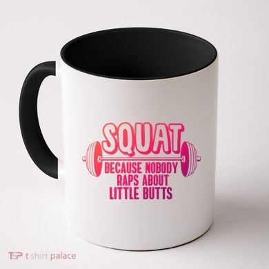 Squat Because Nobody Raps About Little Butts Squat Gym Gift Coffee Mug