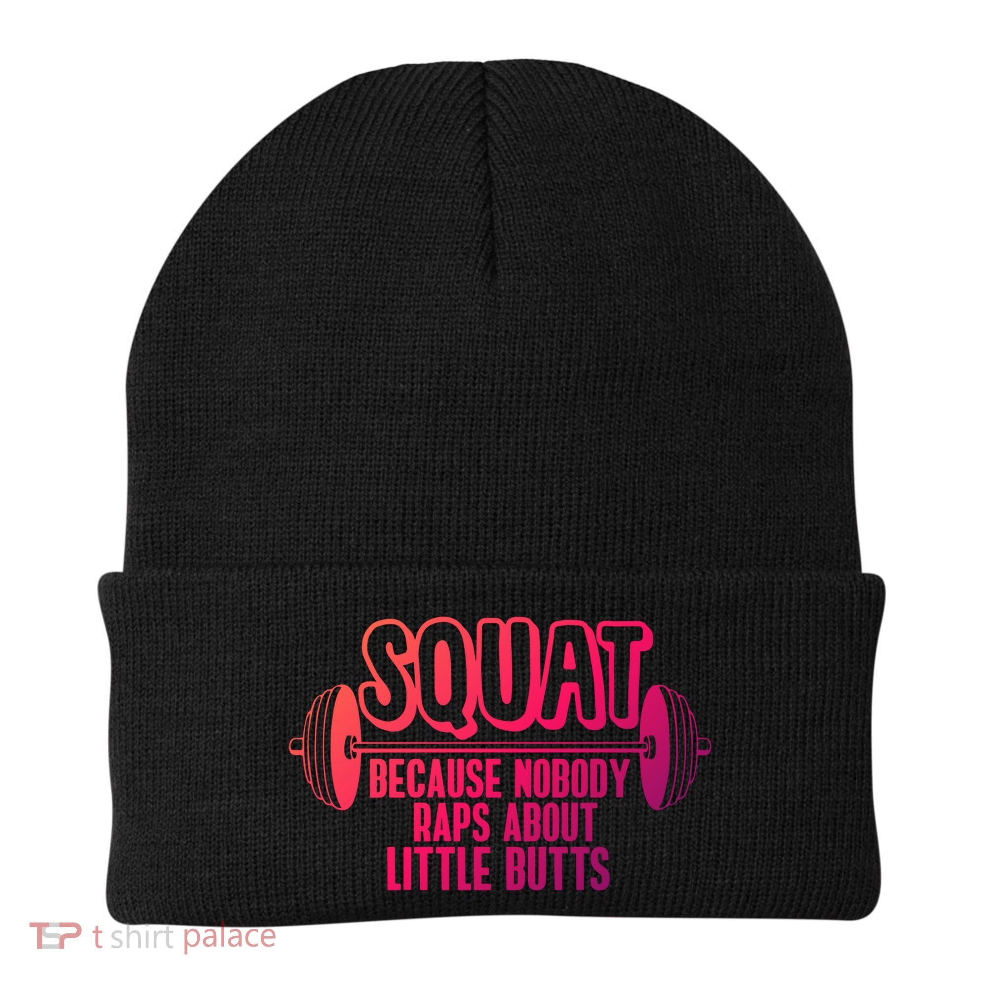 Squat Because Nobody Raps About Little Butts Squat Gym Gift Beanie