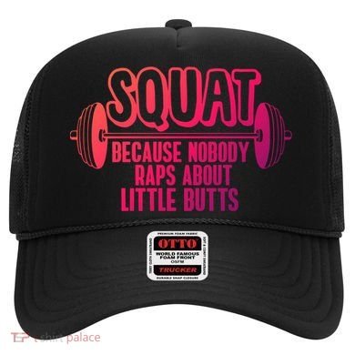 Squat Because Nobody Raps About Little Butts Squat Gym Gift Hat
