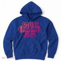 Squat Because Nobody Raps About Little Butts Squat Gym Gift Hoodie thumb 0
