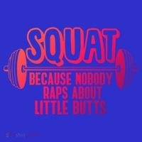 Squat Because Nobody Raps About Little Butts Squat Gym Gift Long Sleeve Shirt thumb 2