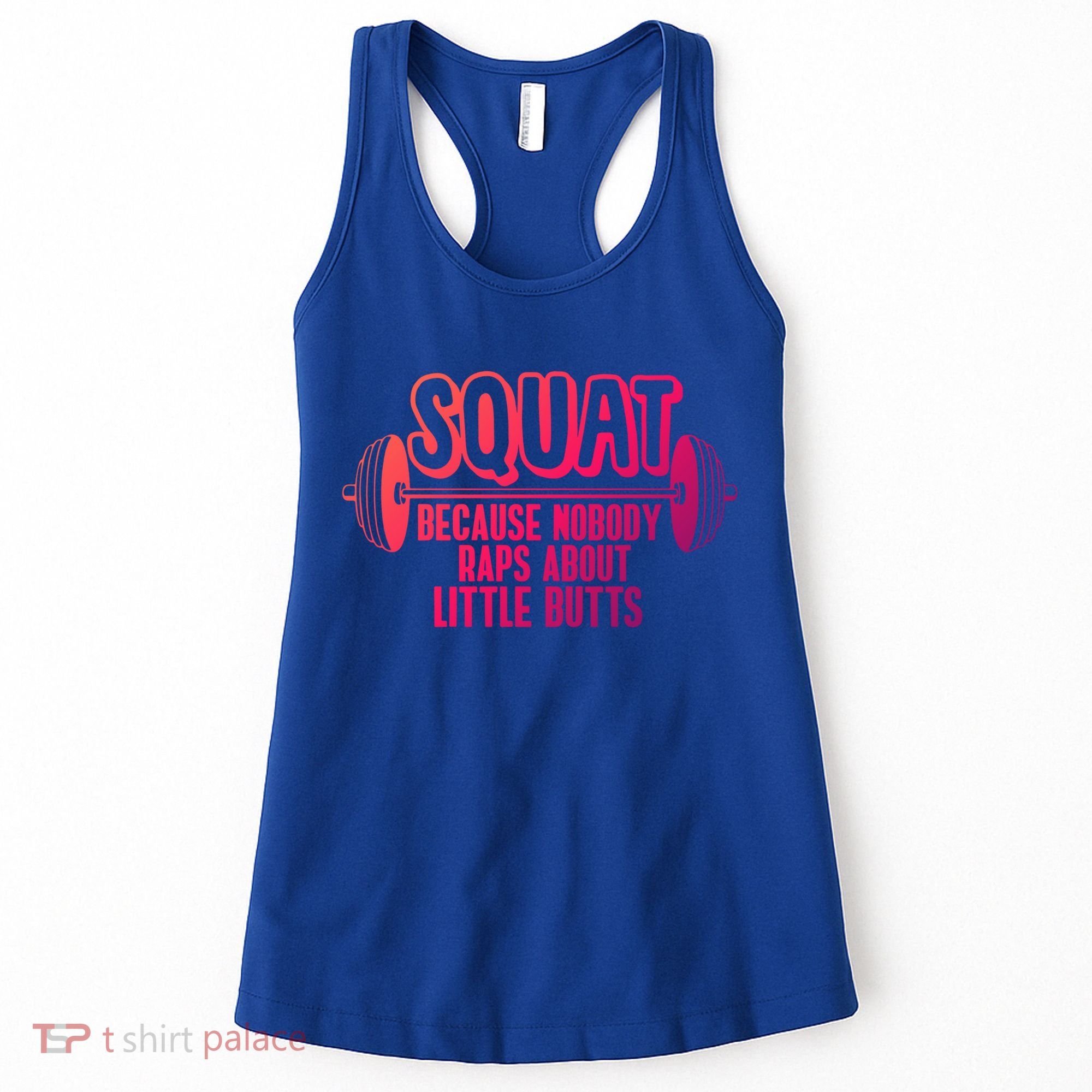 Squat Because Nobody Raps About Little Butts Squat Gym Gift Women's Tank Top