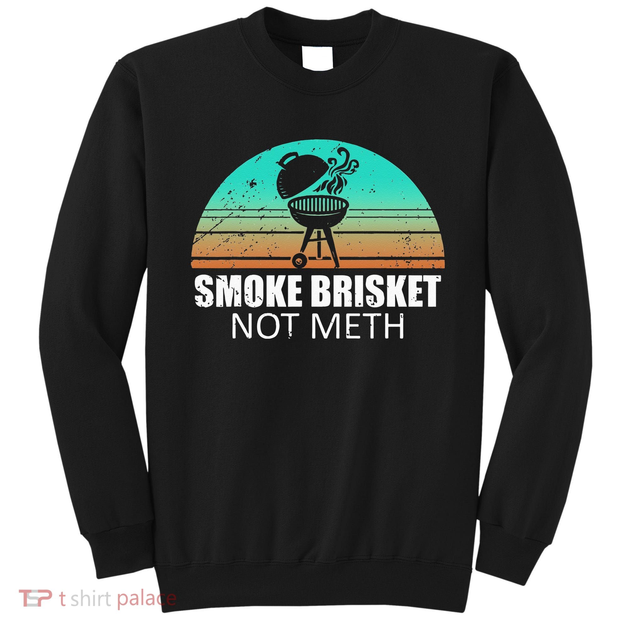 Smoke Brisket Not Mesh Crack Grilling Smoking Father Sweatshirt