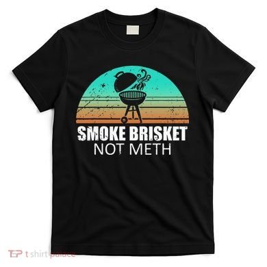 Smoke Brisket Not Mesh Crack Grilling Smoking Father T-Shirt