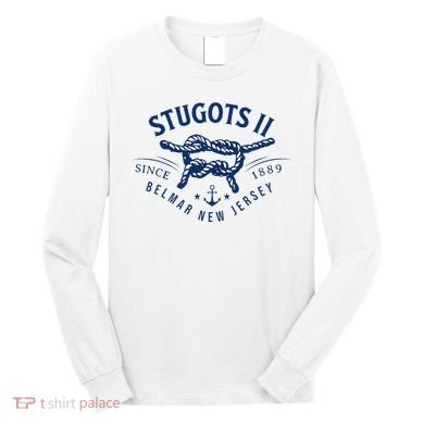 Stugots Belmar Nj Anchor Distressed Sarcastic Boating Long Sleeve Shirt