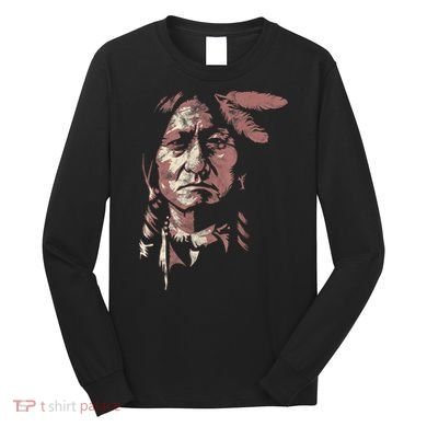 Sitting Bull Native American Chief Indian Warrior Long Sleeve Shirt