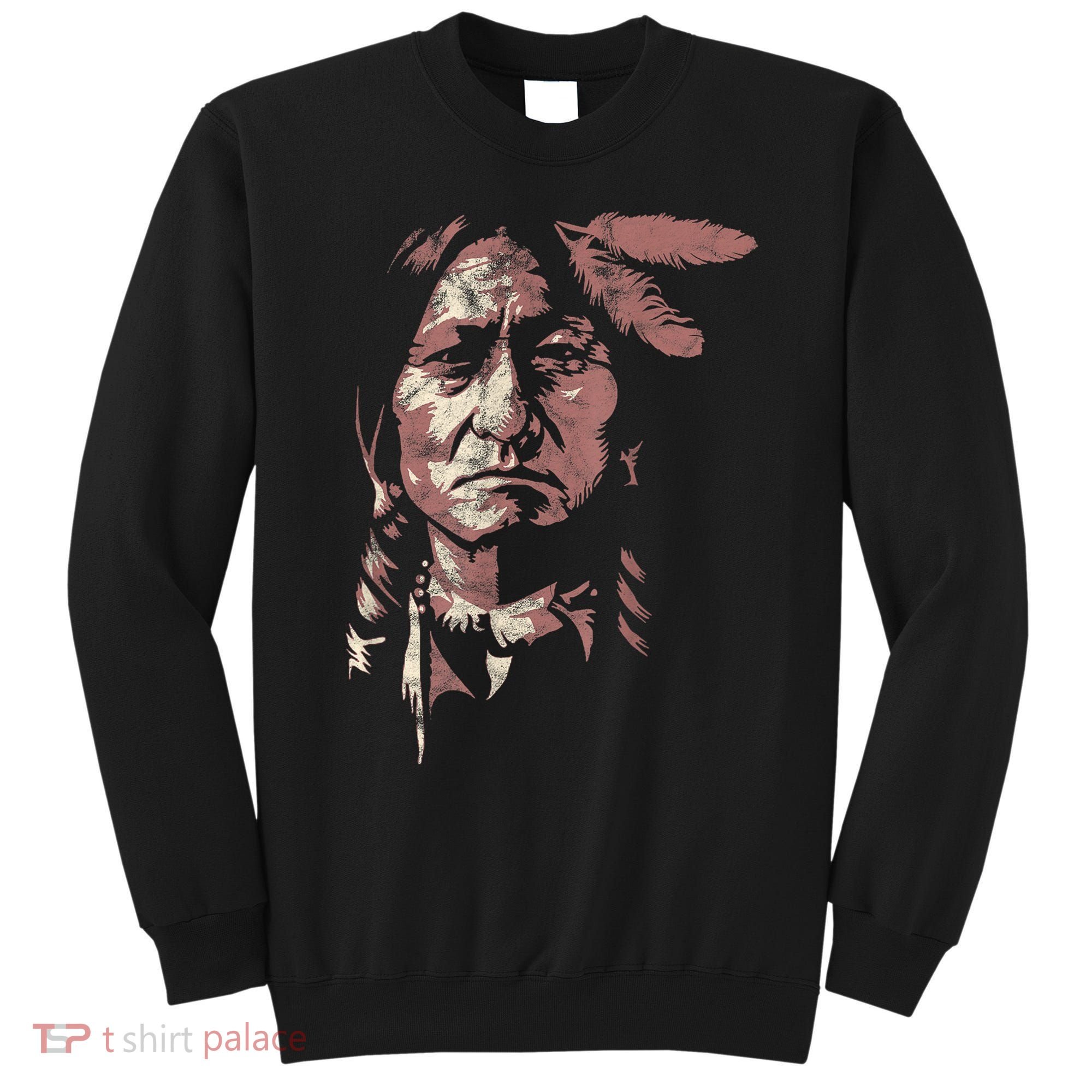 Sitting Bull Native American Chief Indian Warrior Sweatshirt