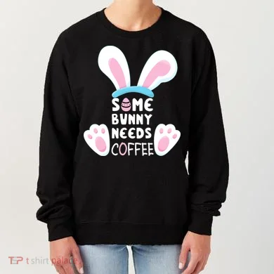 Some Bunny Needs Coffee Rabbit Funny Easter Women's Sweatshirt