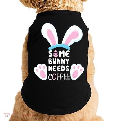 Some Bunny Needs Coffee   Rabbit Funny Easter Doggie Tank