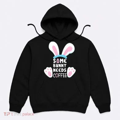 Some Bunny Needs Coffee   Rabbit Funny Easter Hoodie